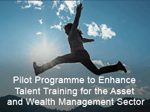 Pilot Programme to Enhance Talent Training for the Asset and Wealth Management Sector