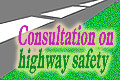 Consultation on highway safety