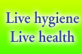 Live hygiene, live health