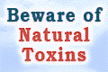 Beware of natural toxins